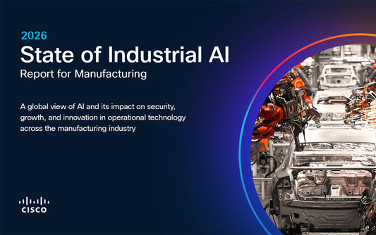 Cisco 2026 Report Highlights Industrial AI and Infrastructure Shift