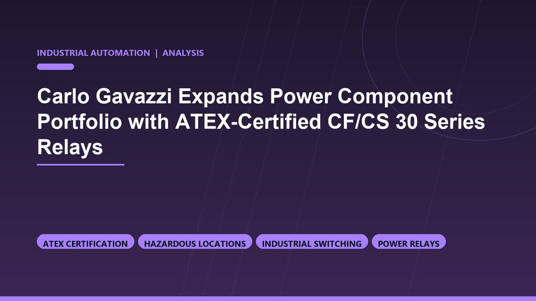 Carlo Gavazzi Expands Power Component Portfolio with ATEX-Certified CF/CS 30 Series Relays