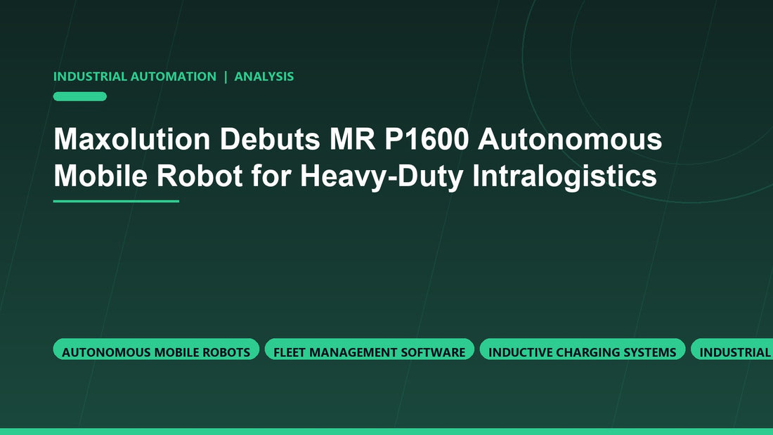 Maxolution Debuts MR P1600 Autonomous Mobile Robot for Heavy-Duty Intralogistics