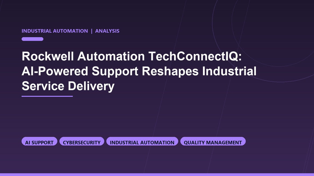 Rockwell Automation TechConnectIQ: AI-Powered Support Reshapes Industrial Service Delivery