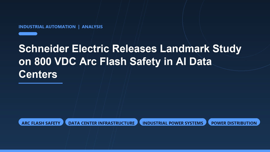 Schneider Electric Releases Landmark Study on 800 VDC Arc Flash Safety in AI Data Centers