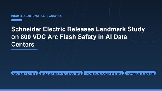 Schneider Electric Releases Landmark Study on 800 VDC Arc Flash Safety in AI Data Centers