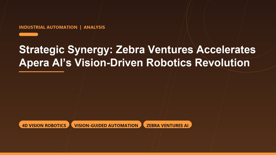 Strategic Synergy: Zebra Ventures Accelerates Apera AI’s Vision-Driven Robotics Revolution