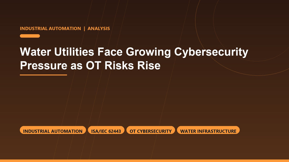 Water Utilities Face Growing Cybersecurity Pressure as OT Risks Rise